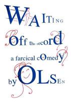 Waiting off the record: A farcical comedy 8776912302 Book Cover