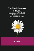 The Englishwoman in Russia: Impressions of the Society and Manners of the Russians at Home 935484071X Book Cover