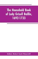 The household book of Lady Grisell Baillie, 1692-1733 9353602947 Book Cover