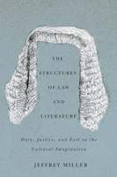 The Structures of Law and Literature: Duty, Justice, and Evil in the Cultural Imagination 0773541624 Book Cover