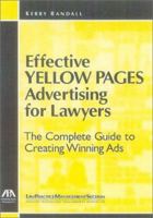 Effective Yellow Pages Advertising for Lawyers: The Complete Guide to Creating Winning Ads 1590310608 Book Cover