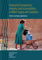 Improving Transparency, Integrity, and Accountability in Water Supply and Sanitation: Action, Learning, Experiences 0821378929 Book Cover