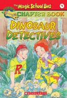 Dinosaur Detectives (The Magic School Bus Chapter Book, #9) 0439204232 Book Cover
