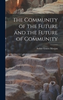 The Community of the Future and the Future of Community 101454646X Book Cover
