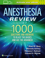 Anesthesia Review: 1000 Questions and Answers to Blast the BASICS and Ace the ADVANCED 1496383508 Book Cover