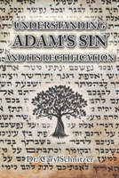 Understanding Adam's Sin and Its Rectification 1724085433 Book Cover
