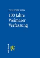 100 Jahre Weimarer Verfassung : Eine Gute Verfassung in Schlechter Zeit 3161553438 Book Cover