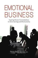 Emotional Business: Inspiring Human Connectedness to Grow Earnings and the Economy 1475926170 Book Cover