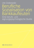 Berufliche Sozialisation Von Bankkaufleuten: Eine Berufs- Und Eignungspsychologische Studie 3835060864 Book Cover