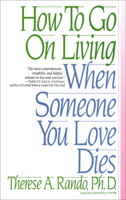 Grieving: How To Go On Living When Someone You Love Dies