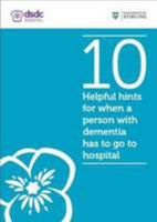 10 Helpful hints for when a person with dementia has to go to hospital 1908063297 Book Cover