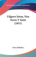 Udgorn Seion, Neu Seren Y Saint (1851) 1160262632 Book Cover