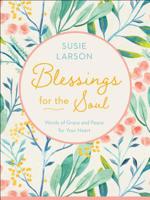 Blessings for the Soul: Words of Grace and Peace for Your Heart 076423451X Book Cover