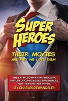 Superheroes, Their Movies, and Why We Love Them 1987003195 Book Cover