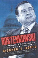 Rostenkowski: The Pursuit of Power and the End of the Old Politics 1566632544 Book Cover