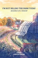 I'm Not Selling the Farm Today 1958334057 Book Cover