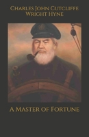 A Master of Fortune: Being Further Adventures of Captain Kettle 151439474X Book Cover