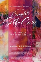 The Wellness Universe Guide to Complete Self-Care: 25 Tools for Stress Relief 1954047061 Book Cover