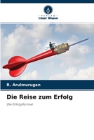 Die Reise zum Erfolg: Die Erfolgsformel 6204164627 Book Cover