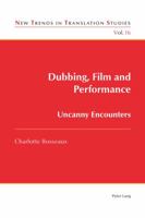 Dubbing, Film and Performance: Uncanny Encounters 3034302355 Book Cover