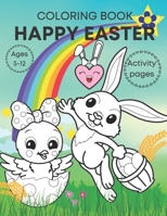 Happy Easter coloring book activity pages ages 5-12: Adorable, fun book for kids- bunnies, eggs, chicks and activities! B08Y49YZJQ Book Cover