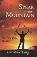 Speak to the Mountain: God Can Make You Well 8868800551 Book Cover