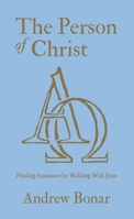 The Person of Christ: Finding Assurance by Walking With Jesus 1527109712 Book Cover