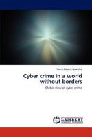 Cyber crime in a world without borders: Global view of cyber crime 365919624X Book Cover