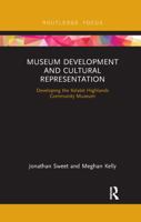 Museum Development and Cultural Representation: Developing the Kelabit Highlands Community Museum 0367606747 Book Cover