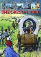 Graphic History of the American Wet: Oregon Trail 1433967456 Book Cover