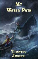 My Water Path 0615964532 Book Cover