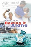 Rowing It Alone: One woman's extraordinary transatlantic adventure 1861055471 Book Cover