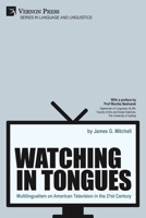 Watching in Tongues : Multilingualism on American Television in the 21st Century 1648890725 Book Cover