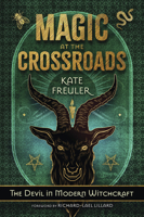 Magic at the Crossroads: The Devil in Modern Witchcraft 0738776297 Book Cover