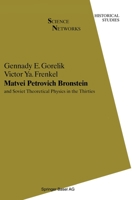 Matvei Petrovich Bronstein and Soviet Theoretical Physics in the Thirties (Science Networks : Historical Studies, Vol 12) 3034801998 Book Cover