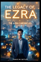 "The Legacy of Ezra":: The Ezra Chronicles B0DVSRBLKD Book Cover
