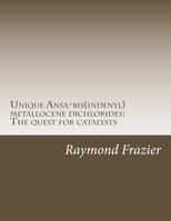 Unique Ansa-Bis(indenyl)Metallocene Dichlorides: The Quest for Catalysts: PhD Thesis 1500521345 Book Cover