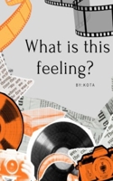 What is this feeling? (Creative Writing Workshop CAT Torreón) B0GN8JBW8M Book Cover