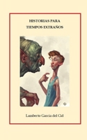 Historias para tiempos extraños 1095441795 Book Cover