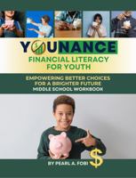Younance Financial Literacy for Youth: Empowering Better Choices for a Brighter Future: Middle School Workbook 1957190221 Book Cover