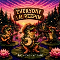 Everyday I'm Peepin' : Tiny Peepers, Big Swamp Speakers 197202406X Book Cover