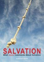 Salvation: What Jesus Commands about Salvation 1598860720 Book Cover