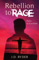 Rebellion to Rage: Paths to Eastfield 1662944128 Book Cover