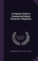 A Popular Guide to Commercial & Domestic Telephony 1341095207 Book Cover