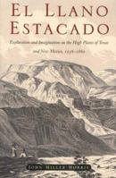 El Llano Estacado: Exploration and Imagination on the High Planes of Texas and New Mexico, 1536-1860 0876111541 Book Cover