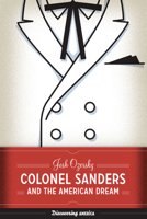 Colonel Sanders and the American Dream 147731475X Book Cover