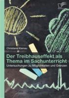 Der Treibhauseffekt als Thema im Sachunterricht: Untersuchungen zu Möglichkeiten und Grenzen 3842893078 Book Cover