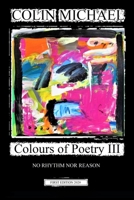 Colours of Poetry III: No Rhythm nor Reason B08QRZ7SX8 Book Cover