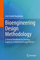 Bioengineering Design Methodology: A Tutorial Handbook for Training Engineers in Industrial Design Practice 3032339391 Book Cover