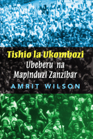 Tishio La Ukombozi: Ubeberu Na Mapinduzi Zanzibar 0995222320 Book Cover